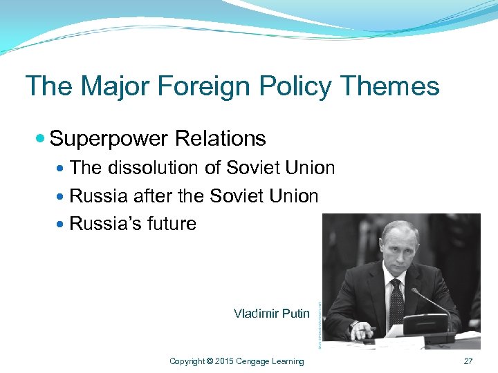 The Major Foreign Policy Themes Superpower Relations The dissolution of Soviet Union Russia after