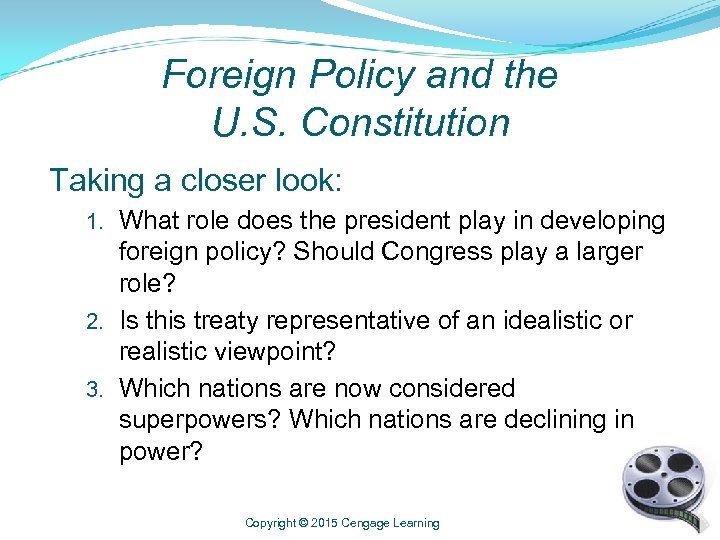 Foreign Policy and the U. S. Constitution Taking a closer look: 1. What role