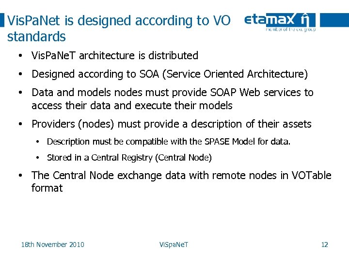 Vis. Pa. Net is designed according to VO standards • Vis. Pa. Ne. T