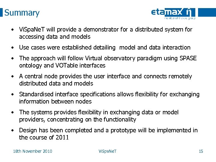 Summary • Vi. Spa. Ne. T will provide a demonstrator for a distributed system