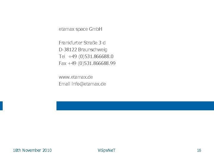 etamax space Gmb. H Frankfurter Straße 3 d D-38122 Braunschweig Tel +49 (0)531. 866688.