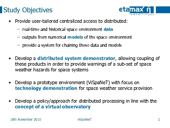 Study Objectives • Provide user-tailored centralized access to distributed: – real-time and historical space