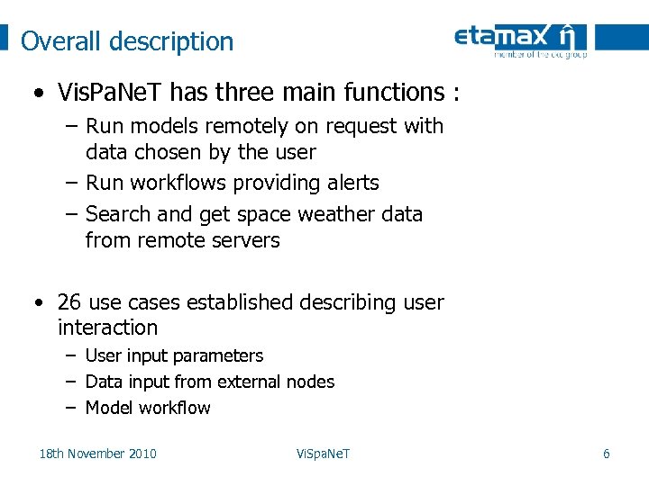 Overall description • Vis. Pa. Ne. T has three main functions : – Run