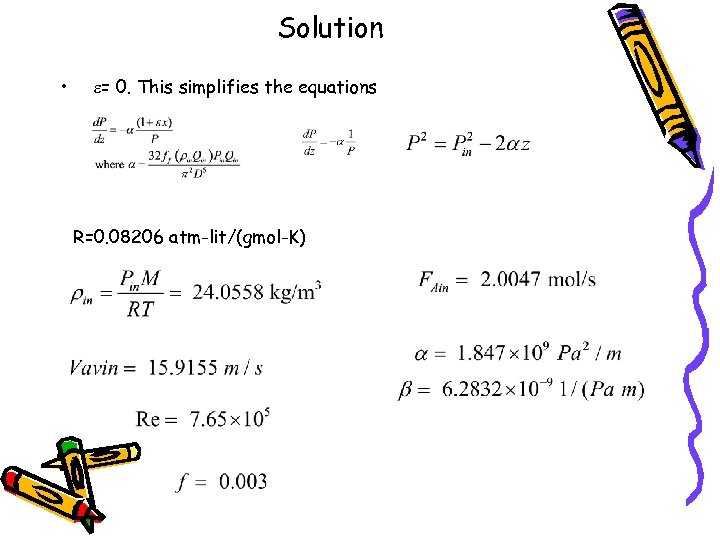 Solution • e= 0. This simplifies the equations R=0. 08206 atm-lit/(gmol-K) 