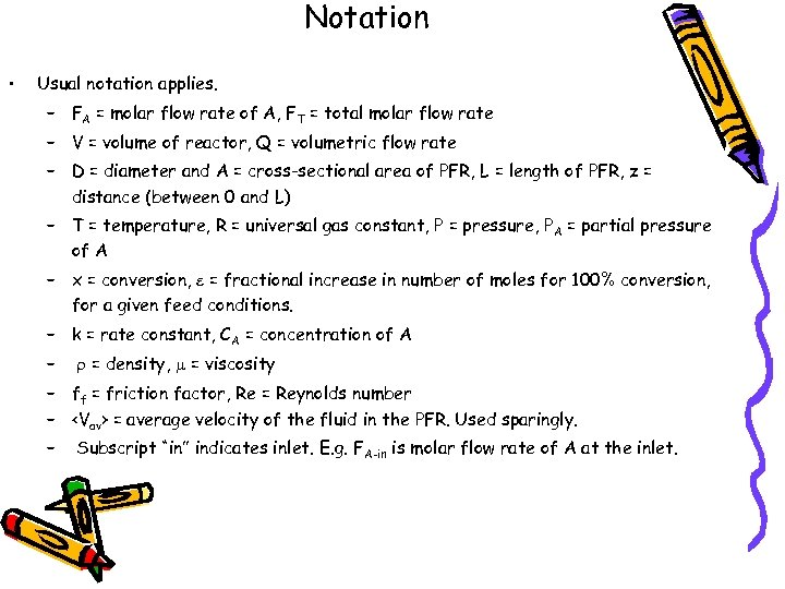 Notation • Usual notation applies. – FA = molar flow rate of A, FT