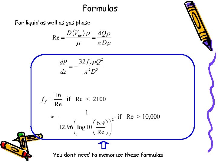 Formulas For liquid as well as gas phase You don’t need to memorize these