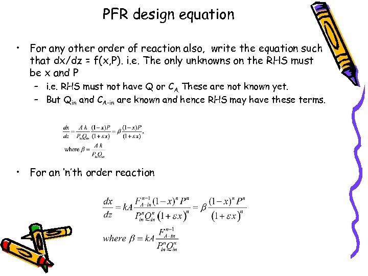 PFR design equation • For any other order of reaction also, write the equation