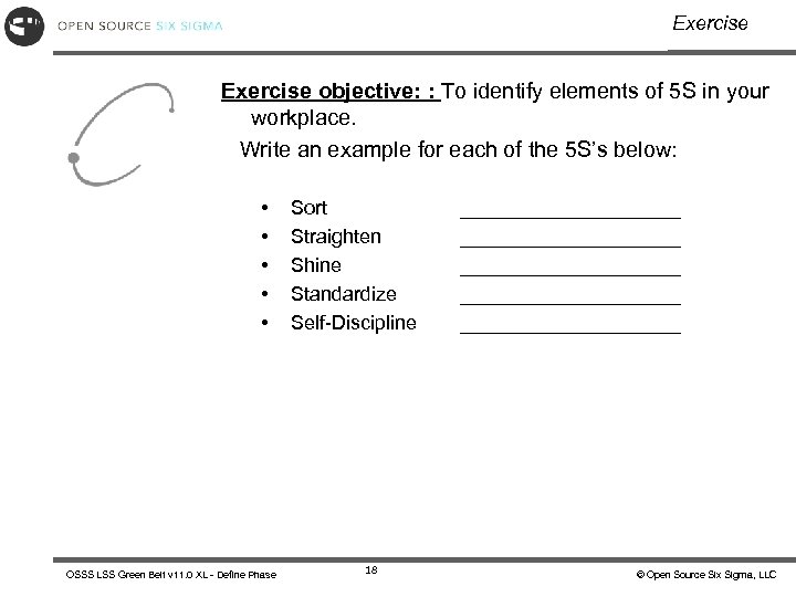 Exercise objective: : To identify elements of 5 S in your workplace. Write an