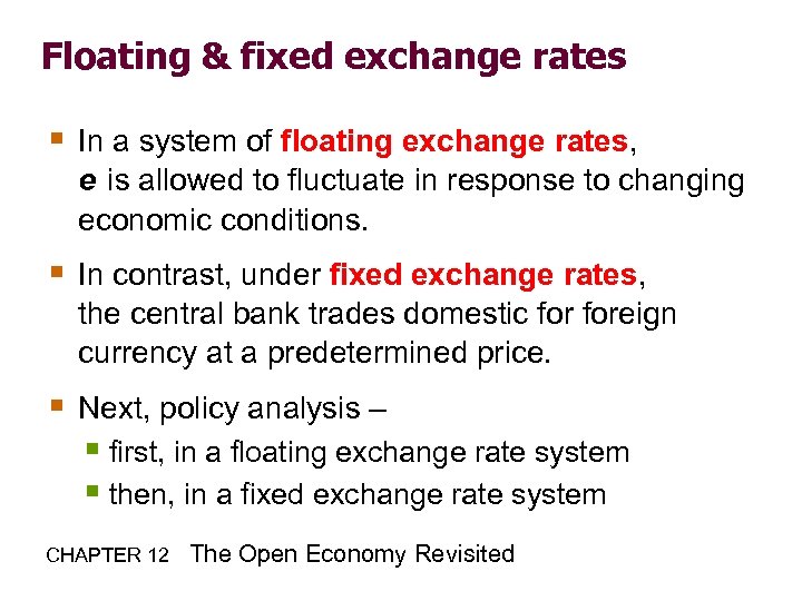 Floating & fixed exchange rates § In a system of floating exchange rates, e