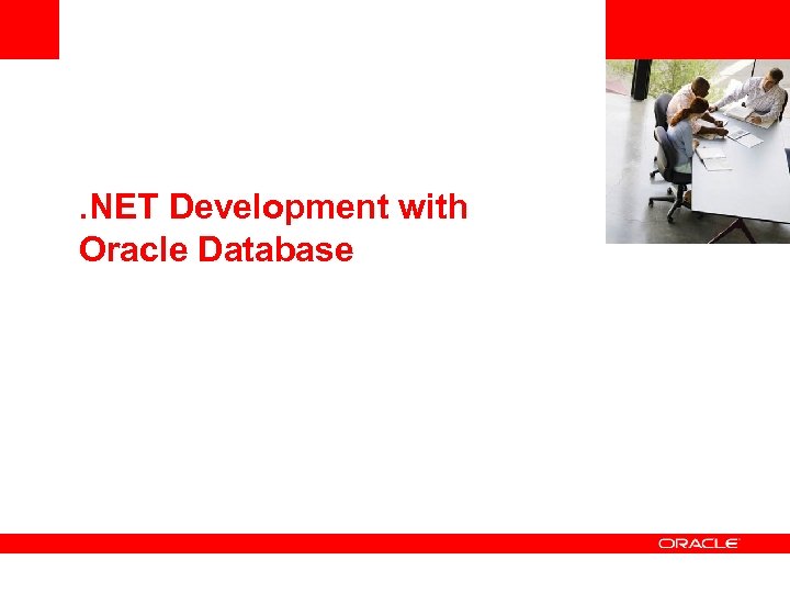 <Insert Picture Here> . NET Development with Oracle Database 