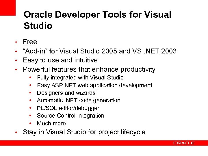 Oracle Developer Tools for Visual Studio • Free • “Add-in” for Visual Studio 2005
