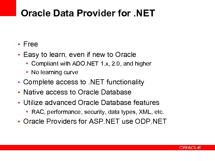 Oracle Data Provider for. NET • Free • Easy to learn, even if new