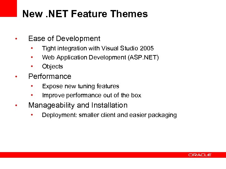 New. NET Feature Themes • Ease of Development • • Performance • • •