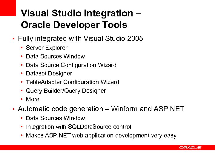 Visual Studio Integration – Oracle Developer Tools • Fully integrated with Visual Studio 2005