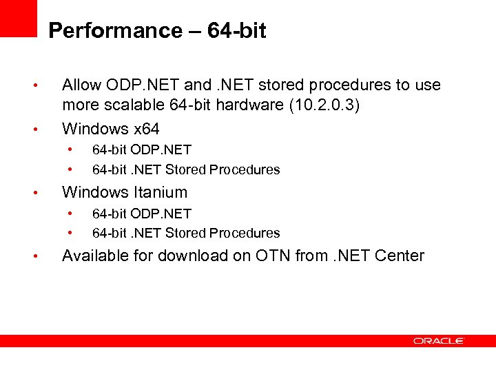 Performance – 64 -bit • • Allow ODP. NET and. NET stored procedures to