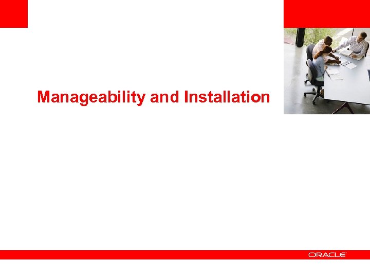<Insert Picture Here> Manageability and Installation 