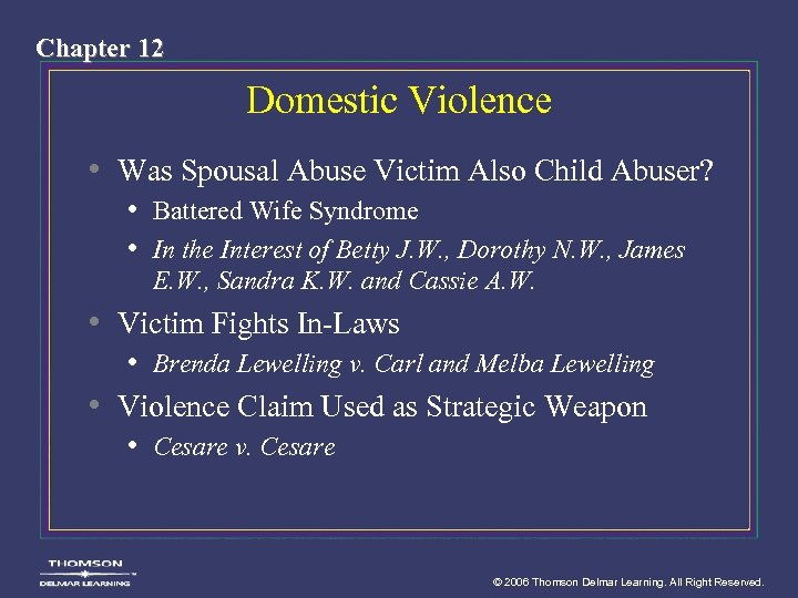 Chapter 12 Domestic Violence • Was Spousal Abuse Victim Also Child Abuser? • Battered