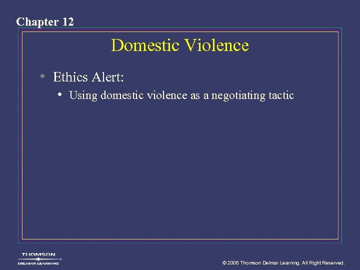 Chapter 12 Domestic Violence • Ethics Alert: • Using domestic violence as a negotiating