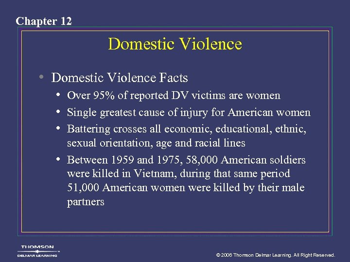Chapter 12 Domestic Violence • Domestic Violence Facts • Over 95% of reported DV
