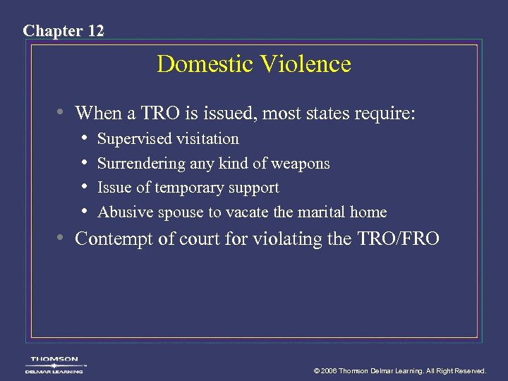 Chapter 12 Domestic Violence • When a TRO is issued, most states require: •