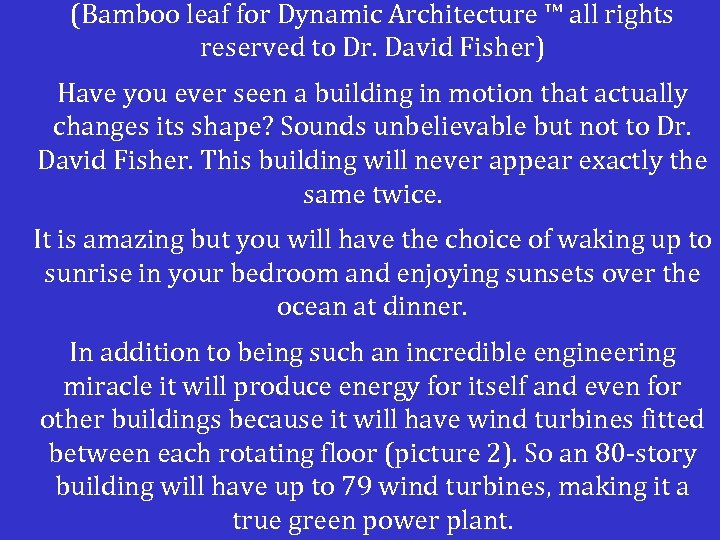 (Bamboo leaf for Dynamic Architecture ™ all rights reserved to Dr. David Fisher) Have