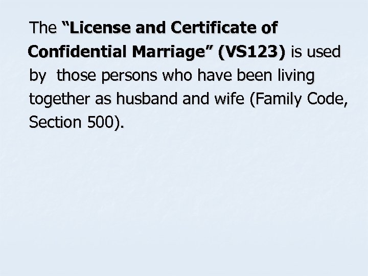 The “License and Certificate of Confidential Marriage” (VS 123) is used by those persons