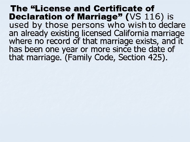 The “License and Certificate of Declaration of Marriage” (VS 116) is used by those