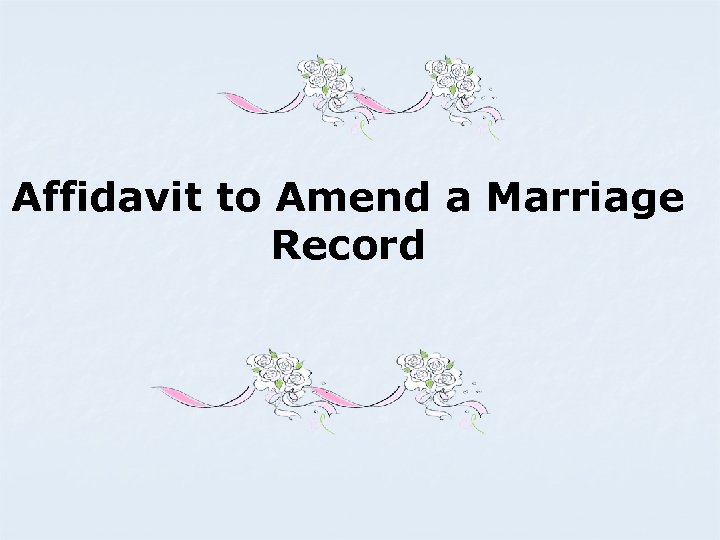 Affidavit to Amend a Marriage Record 