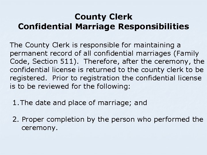 County Clerk Confidential Marriage Responsibilities The County Clerk is responsible for maintaining a permanent