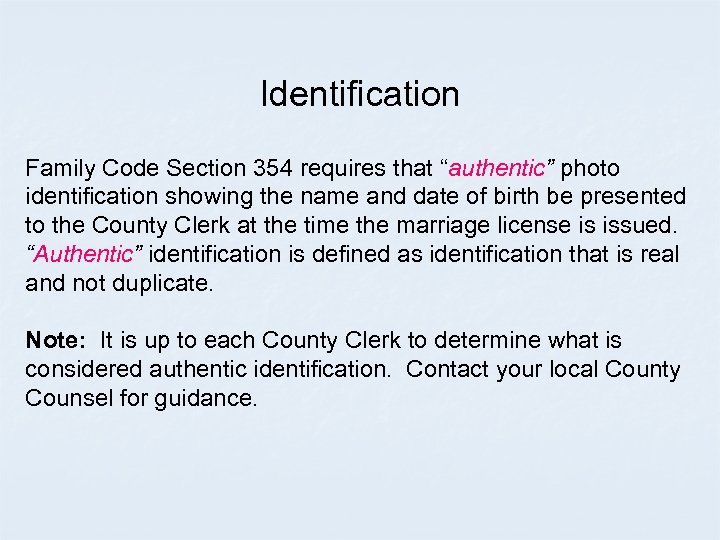 Identification Family Code Section 354 requires that “authentic” photo identification showing the name and