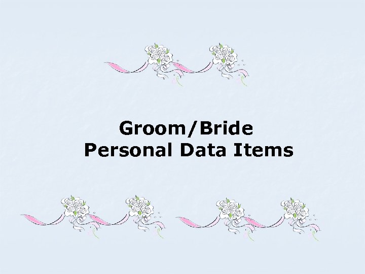 Groom/Bride Personal Data Items 