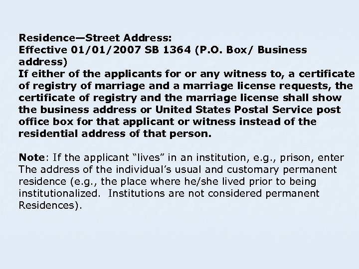 Residence—Street Address: Effective 01/01/2007 SB 1364 (P. O. Box/ Business address) If either of