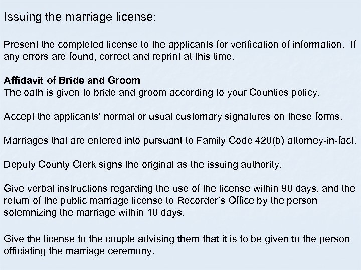 Issuing the marriage license: Present the completed license to the applicants for verification of