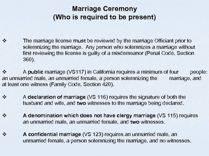 Marriage Ceremony (Who is required to be present) v The marriage license must be