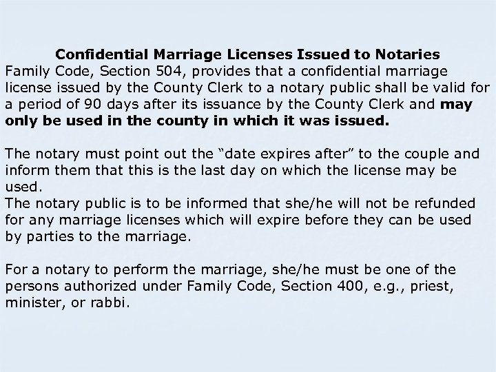Confidential Marriage Licenses Issued to Notaries Family Code, Section 504, provides that a confidential