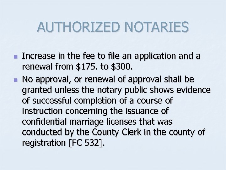 AUTHORIZED NOTARIES n n Increase in the fee to file an application and a