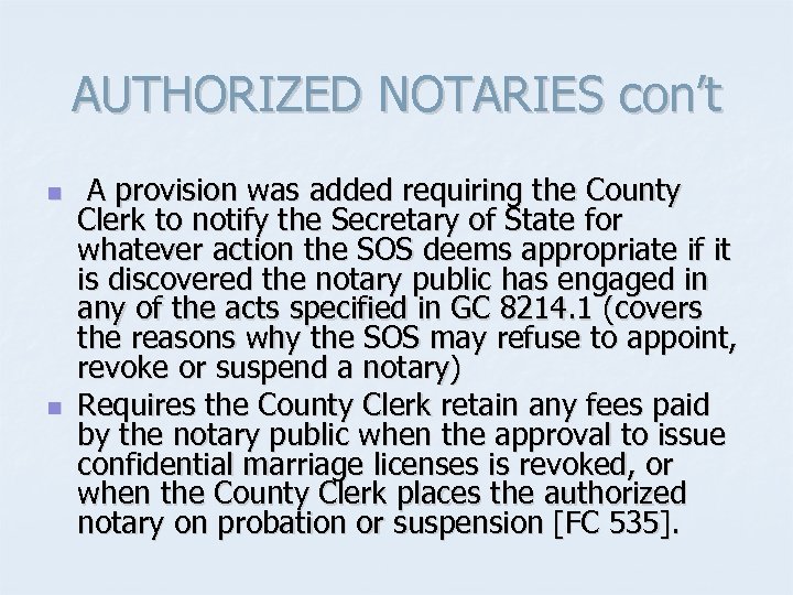 AUTHORIZED NOTARIES con’t n n A provision was added requiring the County Clerk to