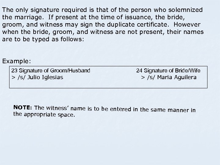 The only signature required is that of the person who solemnized the marriage. If