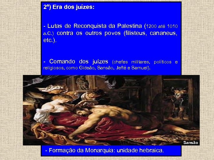 2ª) Era dos juízes: - Lutas de Reconquista da Palestina (1200 até 1010 a.