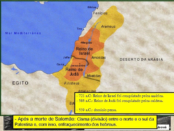 3ª) Era da monarquia: - hebreus adotam a monarquia para fortalecer e centralizar o