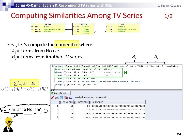 Series-O-Rama: Search & Recommend TV series with SQL Guillaume Cabanac Computing Similarities Among TV