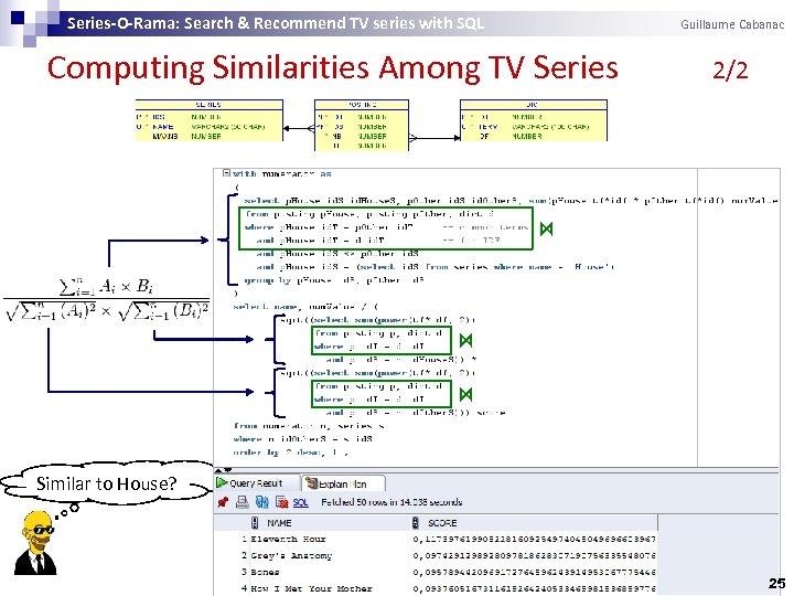 Series-O-Rama: Search & Recommend TV series with SQL Guillaume Cabanac Computing Similarities Among TV