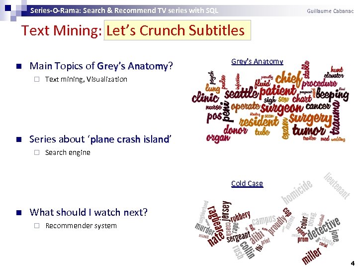 Series-O-Rama: Search & Recommend TV series with SQL Guillaume Cabanac Text Mining: Let’s Crunch