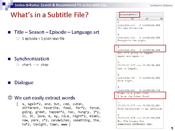 Series-O-Rama: Search & Recommend TV series with SQL Guillaume Cabanac What’s in a Subtitle