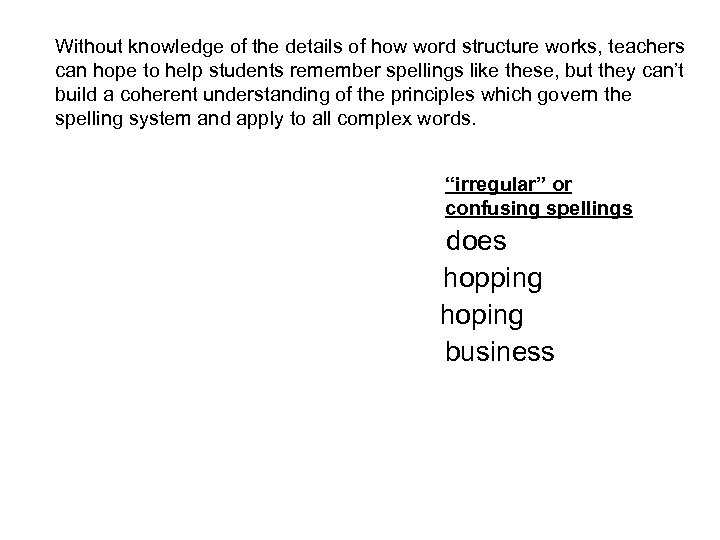 Without knowledge of the details of how word structure works, teachers can hope to