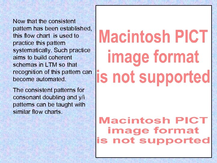 Now that the consistent pattern has been established, this flow chart is used to