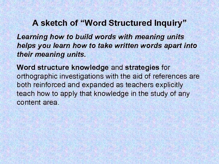 A sketch of “Word Structured Inquiry” Learning how to build words with meaning units