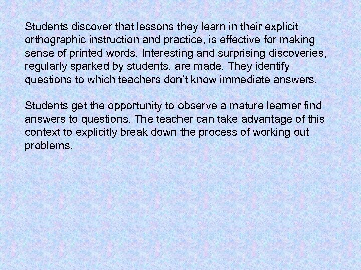 Students discover that lessons they learn in their explicit orthographic instruction and practice, is