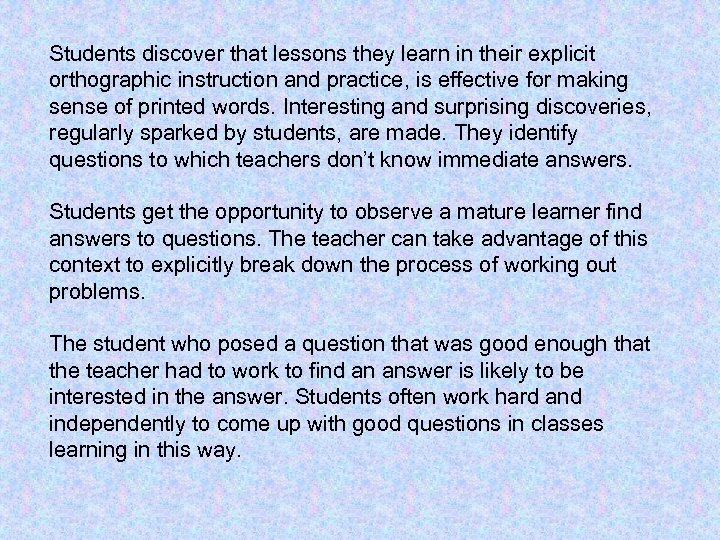 Students discover that lessons they learn in their explicit orthographic instruction and practice, is