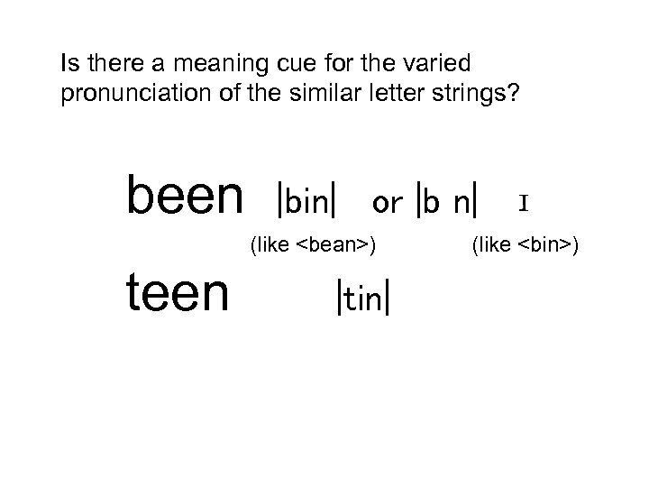 Is there a meaning cue for the varied pronunciation of the similar letter strings?
